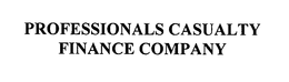 PROFESSIONALS CASUALTY FINANCE COMPANY trademark