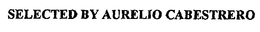 SELECTED BY AURELIO CABESTRERO trademark