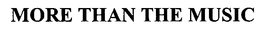 MORE THAN THE MUSIC trademark
