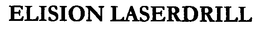 ELISION LASERDRILL trademark