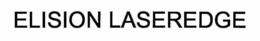 ELISION LASEREDGE trademark