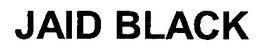 JAID BLACK trademark
