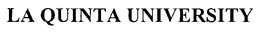 LA QUINTA UNIVERSITY trademark