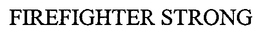 FIREFIGHTER STRONG trademark