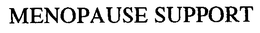 MENOPAUSE SUPPORT trademark