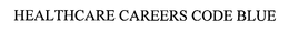HEALTHCARE CAREERS CODE BLUE trademark