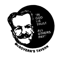 MCGOVERN'S TAVERN - "IN GOD WE TRUST ALL OTHERS PAY!" trademark