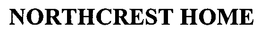 NORTHCREST HOME trademark