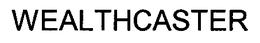 WEALTHCASTER trademark