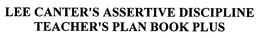 LEE CANTER'S ASSERTIVE DISCIPLINE TEACHER'S PLAN BOOK PLUS trademark