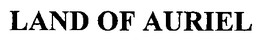 LAND OF AURIEL trademark