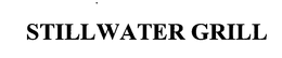STILLWATER GRILL trademark