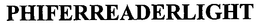 PHIFERREADERLIGHT trademark