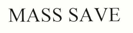 MASS SAVE trademark