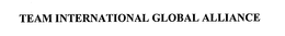 TEAM INTERNATIONAL GLOBAL ALLIANCE trademark