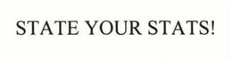 STATE YOUR STATS! trademark