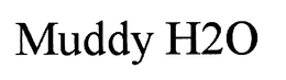 MUDDY H2O trademark