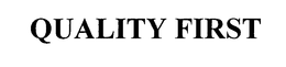 QUALITY FIRST trademark