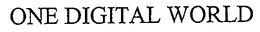 ONE DIGITAL WORLD trademark