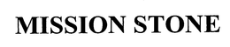 MISSION STONE trademark