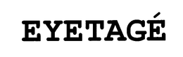 EYETAGÉ trademark