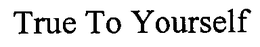 TRUE TO YOURSELF trademark