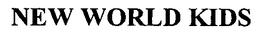NEW WORLD KIDS trademark
