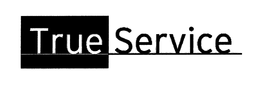 TRUE SERVICE trademark