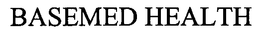 BASEMED HEALTH trademark