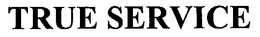 TRUE SERVICE trademark