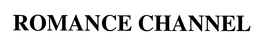 ROMANCE CHANNEL trademark