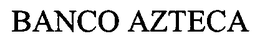 BANCO AZTECA trademark
