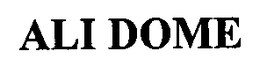 ALI DOME trademark