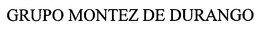 GRUPO MONTEZ DE DURANGO trademark