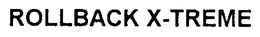 ROLLBACK X-TREME trademark