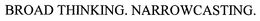 BROAD THINKING. NARROWCASTING. trademark