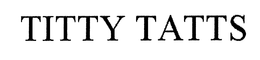 TITTY TATTS trademark