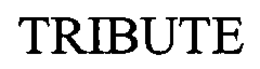 TRIBUTE trademark