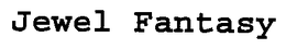 JEWEL FANTASY trademark