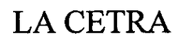 LA CETRA trademark