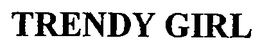 TRENDY GIRL trademark