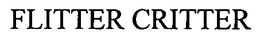 FLITTER CRITTER trademark