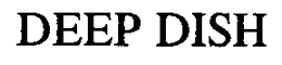 DEEP DISH trademark