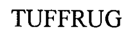 TUFFRUG trademark