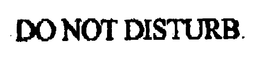 DO NOT DISTURB trademark