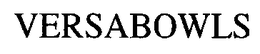 VERSABOWLS trademark