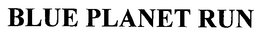 BLUE PLANET RUN trademark