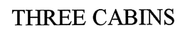 THREE CABINS trademark