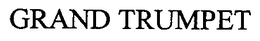 GRAND TRUMPET trademark