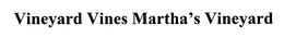 VINEYARD VINES MARTHA'S VINEYARD trademark